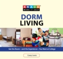 Knack Dorm Living : Get the Room--and the Experience--You Want at College - eBook