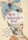 Marie Antoinette's Head : The Royal Hairdresser, the Queen, and the Revolution - eBook