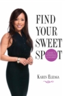 Find Your Sweet Spot : A Guide To Personal And Professional Excellence - eBook