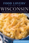 Food Lovers' Guide to(R) Wisconsin : The Best Restaurants, Markets & Local Culinary Offerings - eBook