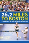 26.2 Miles to Boston : A Journey into the Heart of the Boston Marathon - eBook