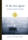 To the Sea Again : Classic Sailing Stories - eBook