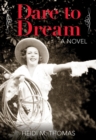Dare to Dream : A Novel - eBook