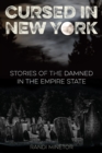 Cursed in New York : Stories of the Damned in the Empire State - eBook