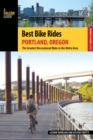 Best Bike Rides Portland, Oregon : The Greatest Recreational Rides in the Metro Area - eBook