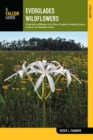 Everglades Wildflowers : A Field Guide to Wildflowers of the Historic Everglades, including Big Cypress, Corkscrew, and Fakahatchee Swamps - eBook