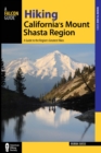 Hiking California's Mount Shasta Region : A Guide to the Region's Greatest Hikes - eBook