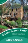 Arkansas Off the Beaten Path(R) : A Guide to Unique Places - eBook