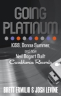Going Platinum : KISS, Donna Summer, and How Neil Bogart Built Casablanca Records - eBook