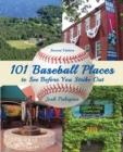 101 Baseball Places to See Before You Strike Out - eBook