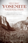 Historic Yosemite National Park : The Stories Behind One of America's Great Treasures - eBook