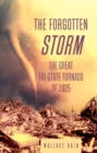 Forgotten Storm : The Great Tri-State Tornado of 1925 - eBook