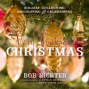 A Very Vintage Christmas : Holiday Collecting, Decorating and Celebrating - Book
