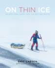 On Thin Ice : An Epic Final Quest into the Melting Arctic - eBook