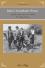 Idaho's Remarkable Women : Daughters, Wives, Sisters, and Mothers Who Shaped History - eBook