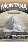 Montana Myths and Legends : The True Stories behind History's Mysteries - eBook