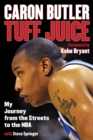 Tuff Juice : My Journey from the Streets to the NBA - eBook