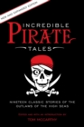 Incredible Pirate Tales : Nineteen Classic Stories Of The Outlaws Of The High Seas - eBook