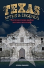 Texas Myths and Legends : The True Stories behind History's Mysteries - eBook