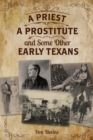 Priest, A Prostitute, and Some Other Early Texans : The Lives Of Fourteen Lone Star State Pioneers - eBook