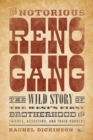 Notorious Reno Gang : The Wild Story of the West's First Brotherhood of Thieves, Assassins, and Train Robbers - eBook