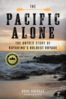 The Pacific Alone : The Untold Story of Kayaking's Boldest Voyage - eBook
