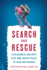 Search and Rescue : A Wilderness Doctor's Life-and-Death Tales of Risk and Reward - eBook