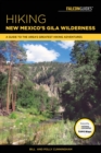 Hiking New Mexico's Gila Wilderness : A Guide to the Area's Greatest Hiking Adventures - eBook