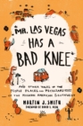 Mr. Las Vegas Has a Bad Knee : and Other Tales of the People, Places, and Peculiarities of the Modern American Southwest - eBook