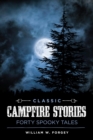 Classic Campfire Stories : Forty Spooky Tales - eBook