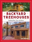 Backyard Treehouses : Building Plans, Tips, and Advice - eBook