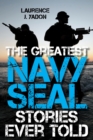 Greatest Navy SEAL Stories Ever Told - eBook