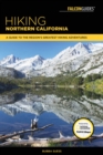 Hiking Northern California : A Guide to the Region's Greatest Hiking Adventures - eBook