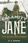 Calamity Jane : The Life and Legend of Martha Jane Cannary - eBook