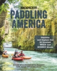 Paddling America : Discover and Explore Our 50 Greatest Wild and Scenic Rivers - Book