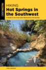 Hiking Hot Springs in the Southwest : A Guide to the Area's Best Backcountry Hot Springs - eBook
