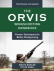 The Orvis Wingshooting Handbook, Fully Revised and Updated : Proven Techniques For Better Shotgunning - eBook