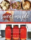 Sweet Maple : Backyard Sugarmaking from Tap to Table - eBook