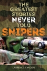 The Greatest Stories Never Told: Snipers - Book
