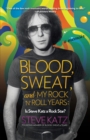 Blood, Sweat, and My Rock 'n' Roll Years : Is Steve Katz a Rock Star? - Book