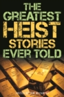 Greatest Heist Stories Ever Told - eBook