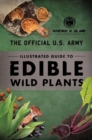 The Official U.S. Army Illustrated Guide to Edible Wild Plants - eBook