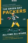 The Green Bay Packers All-Time All-Stars : The Best Players at Each Position for the Green and Gold - eBook