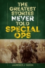 The Greatest Stories Never Told : Special Ops - eBook