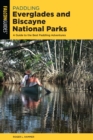 Paddling Everglades and Biscayne National Parks : A Guide to the Best Paddling Adventures - eBook