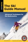 The Ski Guide Manual : Advanced Techniques for the Backcountry - eBook