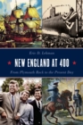 New England at 400 : From Plymouth Rock to the Present Day - eBook