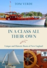 In a Class All Their Own : Unique and Historic Boats of New England - eBook