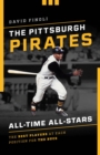 The Pittsburgh Pirates All-Time All-Stars : The Best Players at Each Position for the Bucs - eBook