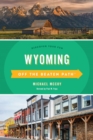 Wyoming Off the Beaten Path(R) : Discover Your Fun - eBook